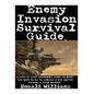 Enemy Invasion Survival Guide: A Step-By-Step Beginner's Guide On What You Need To Do To Survive If The United States Is Ever Invaded - Paperback