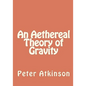 An Aethereal Theory of Gravity - Paperback