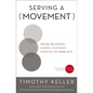 Serving a Movement: Doing Balanced, Gospel-Centered Ministry in Your City - Paperback