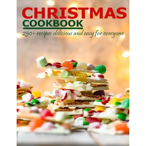 Christmas Cookbook: 250+ recipes delicious and easy for everyone - Paperback
