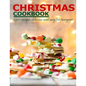 Christmas Cookbook: 250+ recipes delicious and easy for everyone - Paperback