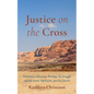 Justice on the Cross: Palestinian Liberation Theology, the Struggle Against Israeli Oppression, and the Church - Paperback