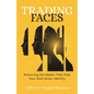 Trading Faces: Removing the Masks That Hide Your God-Given Identity - Paperback