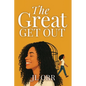 The Great Get Out: How To Build the Life You Want - Paperback