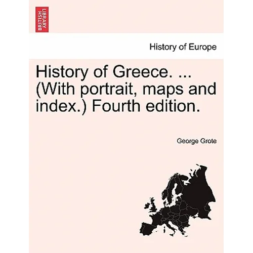 History of Greece. ... (With portrait, maps and index.) Vol. Vii, Fourth edition. - Paperback