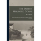The Desert Mounted Corps: An Account of the Cavalry Operations in Palestine and Syria, 1917-1918 - Paperback