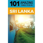 101 Amazing Things to Do in Sri Lanka: Sri Lanka Travel Guide - Paperback