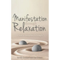Manifestation Through Relaxation: A Guide to Getting More by Giving In - Paperback