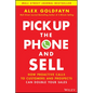 Pick Up the Phone and Sell: How Proactive Calls to Customers and Prospects Can Double Your Sales - Hardcover