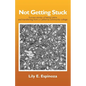 Not Getting Stuck: Success Stories of being Latina and Transferring from a California Community College - Paperback