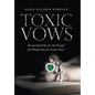 Toxic Vows: Betrayal Speaks "You Are Not Enough" God Whispers "You Are Greater Than." - Hardcover