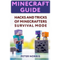 Minecraft Guide: Hacks And Tricks Of Minecrafters' Survival Mode - Paperback