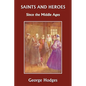 Saints and Heroes Since the Middle Ages (Yesterday's Classics) - Paperback