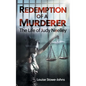 Redemption of a Murderer: The Judy Neelley Story - Hardcover