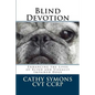 Blind Devotion: Enhancing the Lives of Blind and Visually Impaired Dogs - Paperback
