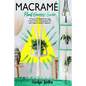 Macramè: Plant Hangers Guide- 179 Easy and Budget-Friendly Steps To Learn How To Create Gorgeous DIY Plant Hangers Models for Beginners - Paperback