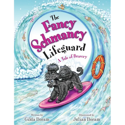 The Fancy Schmancy Lifeguard: A Tale of Bravery - Paperback