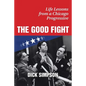 The Good Fight: Life Lessons from a Chicago Progressive - Paperback