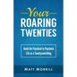 Your Roaring Twenties: Avoid the Paycheck-to-Paycheck Life as a Twentysomething - Paperback