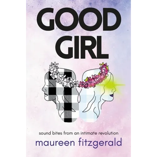 Good Girl: sound bites from an intimate revolution - Paperback
