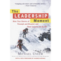 The Leadership Moment: Nine True Stories of Triumph and Disaster and Their Lessons for Us All - Paperback