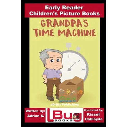 Grandpa's Time Machine - Early Reader - Children's Picture Books - Paperback
