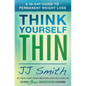 Think Yourself Thin: A 30-Day Guide to Permanent Weight Loss - Paperback