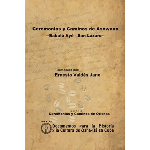 Ceremonias y Caminos de Asowano, -Babalú Ayé - San Lázaro- - Paperback