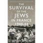 The Survival of the Jews in France, 1940-44 - Hardcover