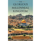 The Glorious Millennial Kingdom - Hardcover