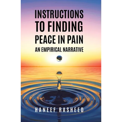 Instructions to Finding Peace in Pain: An empirical Narrative - Hardcover