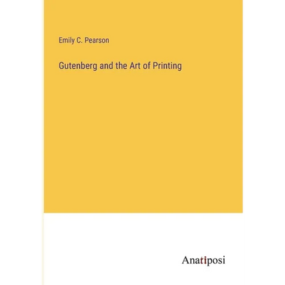 Gutenberg and the Art of Printing - Paperback