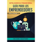 Inteligencia Financiera: Guía Para Los Emprendedores: Conviértete en Maestro del Juego del Dinero Para Construir Verdadera Libertad Financiera - Hardcover