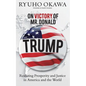 On Victory of Mr. Donald Trump: Realizing Prosperity and Justice in America and the World - Paperback