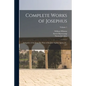Complete Works of Josephus: Antiquities of the Jews: The Wars of the Jews Against Apion, etc., of 4; Volume 1 - Paperback