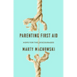 Parenting First Aid: Hope for the Discouraged - Paperback