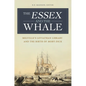 The Essex and the Whale: Melville's Leviathan Library and the Birth of Moby-Dick - Hardcover