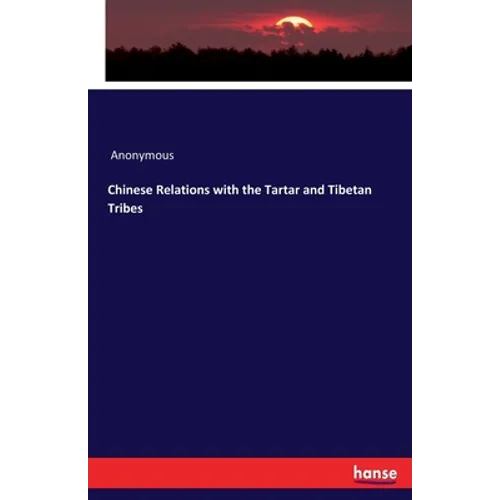 Chinese Relations with the Tartar and Tibetan Tribes - Paperback