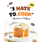 The "I Hate to Cook" Microwave Cookbook: A Handy Guide to Cooking with Your Microwave - Paperback