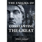 The Enigma of Constantine the Great - Paperback