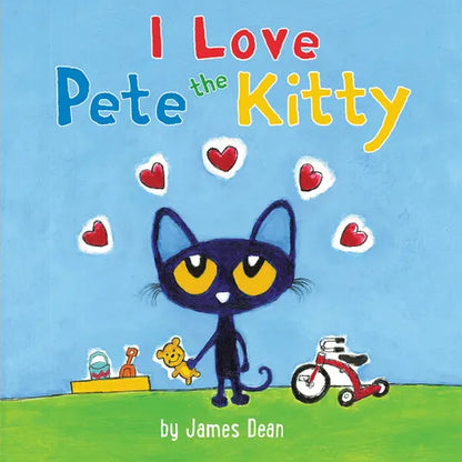 Pete the Kitty: I Love Pete the Kitty - Board Book