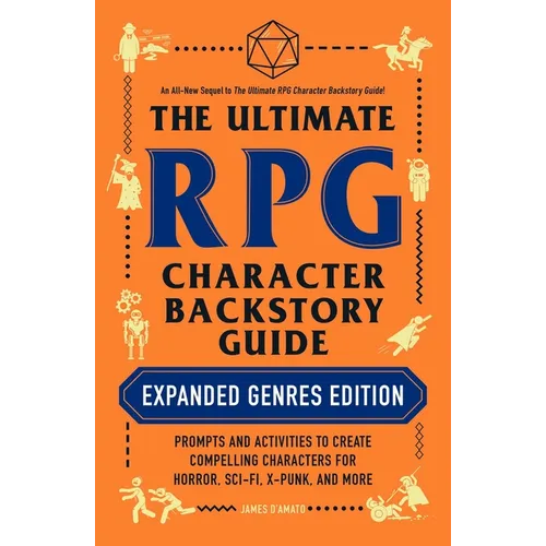 The Ultimate RPG Character Backstory Guide: Expanded Genres Edition: Prompts and Activities to Create Compelling Characters for Horror, Sci-Fi, X-Punk - Paperback
