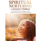 Spiritual Nurturing for Intuitive Children: Training Parents to Embrace and Enhance Their Psychic Child's Abilities - Hardcover