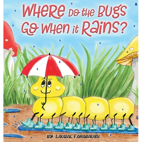 Where Do the Bugs Go When it Rains? - Hardcover