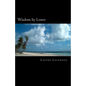 Wisdom by Lester: Lester Levenson's Teachings - Paperback