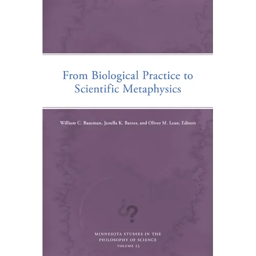 From Biological Practice to Scientific Metaphysics: Volume 23 - Paperback