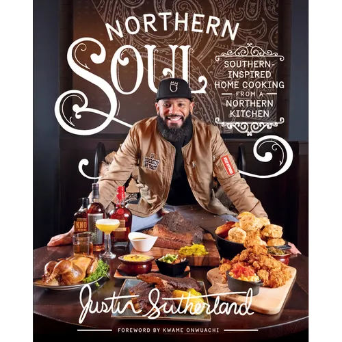 Northern Soul: Southern-Inspired Home Cooking from a Northern Kitchen: A Cookbook - Hardcover