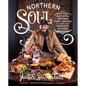 Northern Soul: Southern-Inspired Home Cooking from a Northern Kitchen: A Cookbook - Hardcover