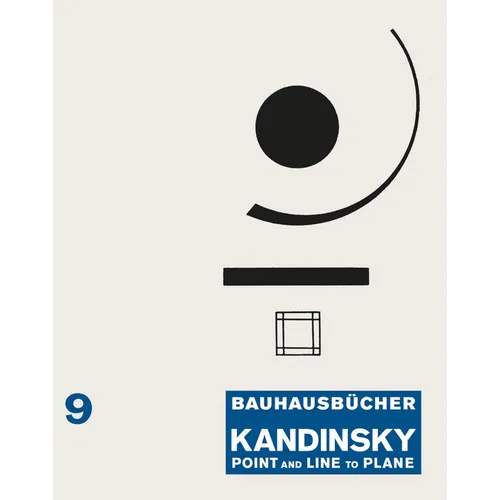 Wassily Kandinsky: Point and Line to Plane: Bauhausbücher 9 - Hardcover