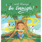 I Will Always Be Enough! - Hardcover